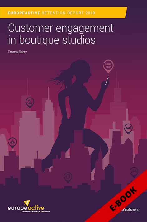 EuropeActive Retention Report 2018: Customer engagement in boutique studios - EBOOK