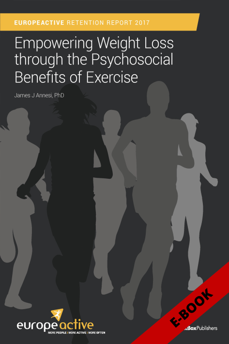 EuropeActive Retention Report 2017: Empowering Weight Loss through the Psychosocial Benefits of Exercise - EBOOK